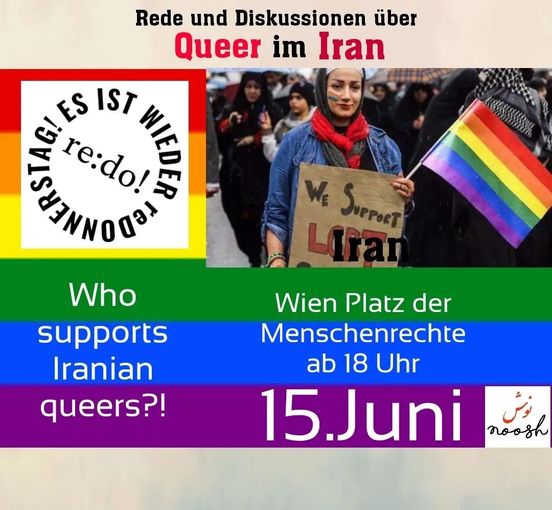 Rede und Diskussion über Queer im Iran "Who supports Iranian queers?" 15. Juni ab 18:00 amPlatz der Menschenrechte in Wien "es ist wieder reDonnerstag"
